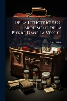 Paperback De La Lithotricie Ou Broiement De La Pierre Dans La Vessie... [French] Book