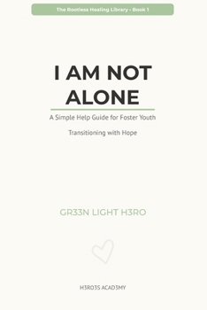 Paperback I Am Not Alone: A Simple Help Guide for Foster Youth Transitioning with Hope Book