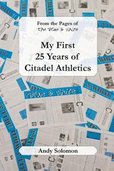From the Pages of the Blue & White: My First 25 Years of Citadel Athletics
