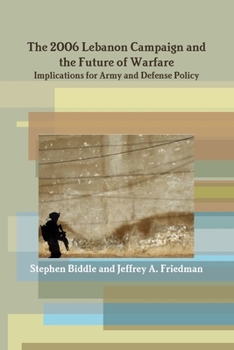 Paperback The 2006 Lebanon Campaign and the Future of Warfare: Implications for Army and Defense Policy Book