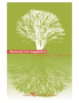 Paperback Mastering Civic Engagement: A Challenge to Museums Book