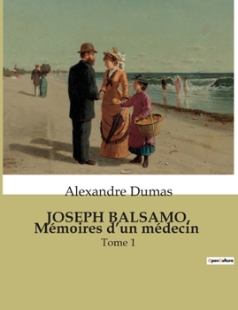 Paperback JOSEPH BALSAMO, Mémoires d'un médecin: Tome 1 [French] Book
