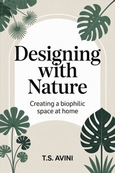 Designing with Nature: Creating a Biophilic Space at Home