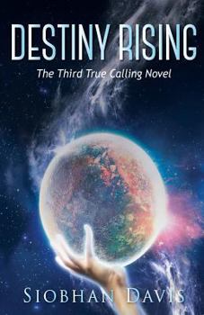 Destiny Rising - Book #3 of the True Calling