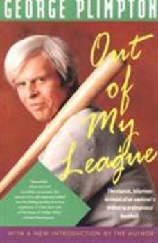 Out of My League: The Classic Hilarious Account of an Amateur's Ordeal in Professional Baseball