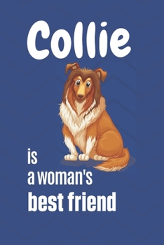 Paperback Collie is a woman's Best Friend: For Collie Dog Fans Book