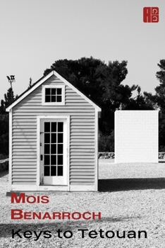Keys to Tetouan: The Tetouan Trilogy (La trilogía tetuaní / La trilogie Tétouanaise/ The Tetouan Trilogy)