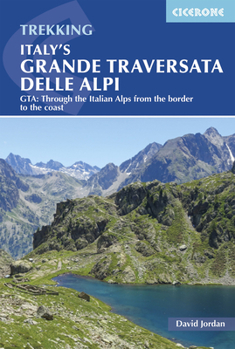 Paperback Italy's Grande Traversata Delle Alpi: Gta: Through the Italian Alps from the Border to the Coast Book