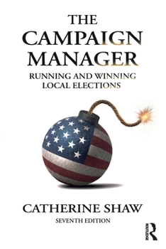 Paperback The Campaign Manager: Running and Winning Local Elections Book