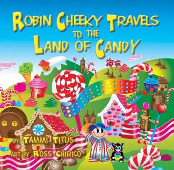 Hardcover Robin Cheeky Travels to the Land of Candy Book
