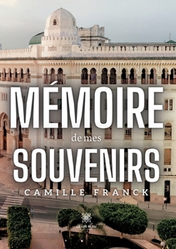Mémoire de mes souvenirs (French Edition)