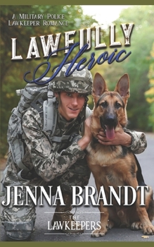 Paperback Lawfully Heroic: Inspirational K9 Contemporary Book