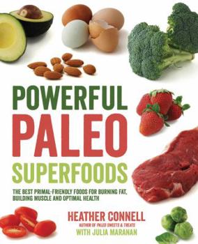 Paperback Powerful Paleo Superfoods: The Best Primal-Friendly Foods for Burning Fat, Building Muscle and Optimal Health Book