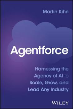 Hardcover Agentforce: Harnessing the Agency of AI to Scale, Grow, and Lead Any Industry Book