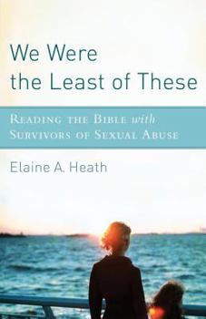 Paperback We Were the Least of These: Reading the Bible with Survivors of Sexual Abuse Book