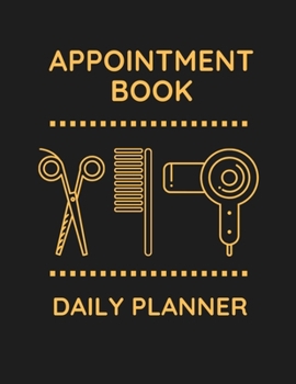 Paperback Appointment Book - Daily Planner: Undated 52 Weeks Monday To Sunday 8AM To 6PM Appointment Organizer With Black & Gold Design In 15 Minute Increments Book