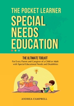 Hardcover THE POCKET LEARNER - Special Needs Education: The Ultimate Toolkit for Every Parent and Caregiver of a Child or Adult with Special Educational Needs a Book