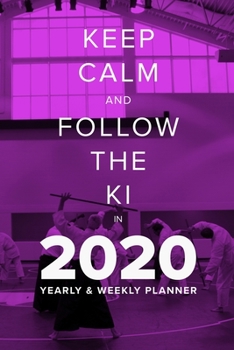 Keep Calm And Follow The Ki In 2020 - Yearly And Weekly Planner: Week To A Page Organiser & Diary Gift