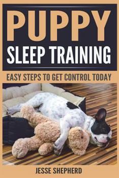 Paperback Puppy Sleep Training: Easy Steps to Get Control Today Book