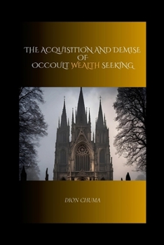 Paperback The Acquisition and Demise of Occult Wealth Seeking Book