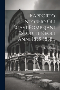 Paperback Rapporto Intorno Gli Scavi Pompejani Eseguiti Negli Anni 1835-1838... [Italian] Book