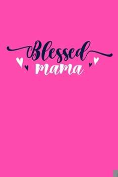 Paperback Blessed Mama: Blank Lined Notebook Journal: Mothers Mommy Gift Journal 6x9 - 110 Blank Pages - Plain White Paper - Soft Cover Book