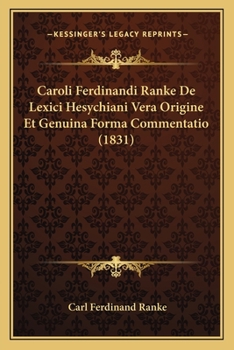 Paperback Caroli Ferdinandi Ranke De Lexici Hesychiani Vera Origine Et Genuina Forma Commentatio (1831) [Latin] Book
