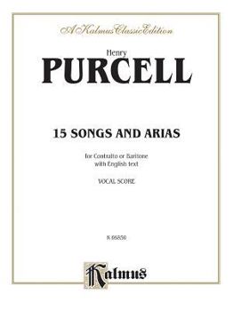 Fifteen Songs and Airs for Contralto or Baritone from the Operas and Masques: English Language Edition
