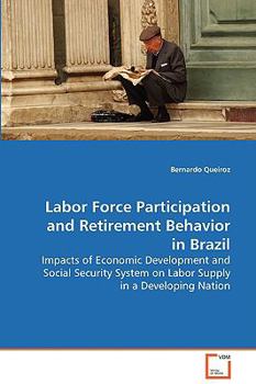 Paperback Labor Force Participation and Retirement Behavior in Brazil Book