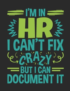 Paperback I'm In HR I Can't Fix Crazy But I Can Document It: Human Resources 2020 Weekly Planner (Jan 2020 to Dec 2020), Paperback 8.5 x 11, Calendar Schedule O Book