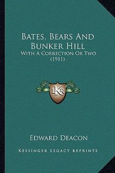 Paperback Bates, Bears And Bunker Hill: With A Correction Or Two (1911) Book
