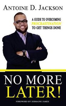 Paperback No More Later: Strategies to Overcome Procrastination and Get Things Done Book