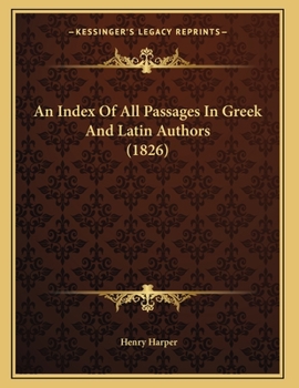 Paperback An Index Of All Passages In Greek And Latin Authors (1826) Book