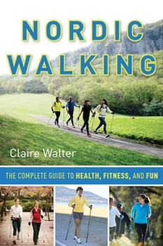 Paperback Nordic Walking: The Complete Guide to Health, Fitness, and Fun Book