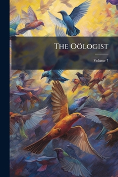 Paperback The Oölogist; Volume 7 Book