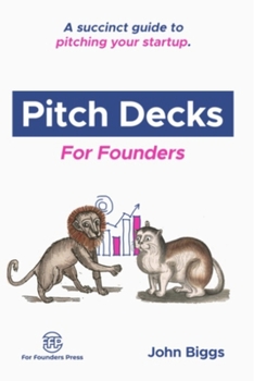 Paperback Pitch Decks for Founders: A succinct guide to pitching your startup. Book