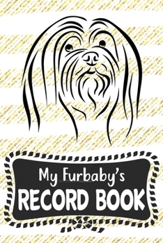 My Furbaby's Record Book: Lhasa Apso Dog Puppy Pet Vaccination, Immunization, Health Wellness Record Journal, Appointment Organizer For Dog Owners and Puppy Lovers
