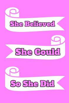 Paperback She Believed She Could So She Did: Inspirational Quotes Notebook Journal For Women To Write In Pink 120 College Ruled Lined Pages 6 X 9 Book