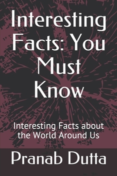 Paperback Interesting Facts: You Must Know: Interesting Facts about the World Around Us Book