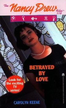 Betrayed by Love (Nancy Drew: Files, #118) - Book #118 of the Nancy Drew Files