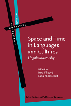 Space and Time in Languages and Cultures: Linguistic Diversity - Book #36 of the Human Cognitive Processing: Cognitive Foundations of Language Structure and Use