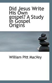Paperback Did Jesus Write His Own Gospel? a Study in Gospel Origins Book