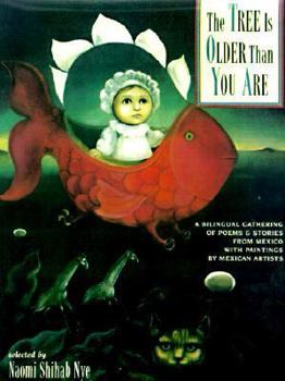 The Tree Is Older Than You Are: A Bilingual Gathering of Poems & Stories from Mexico with Paintings by Mexican Artists