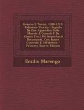 Paperback Genova E Tunisi, 1388-1515: Relazione Storica: Seguita Da Due Appendici Sulle Monete E Consoli E Da Alcuni Tra I Piu Importanti Documenti, Con Ind [Italian] Book