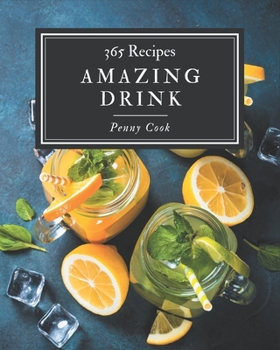 Paperback 365 Amazing Drink Recipes: Drink Cookbook - All The Best Recipes You Need are Here! Book