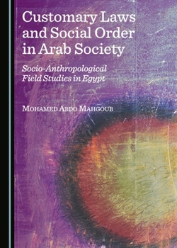 Customary Laws and Social Order in Arab Society: Socio-Anthropological Field Studies in Egypt