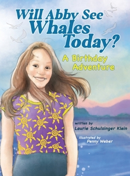 Hardcover Will Abby See Whales Today?: A Birthday Adventure Book