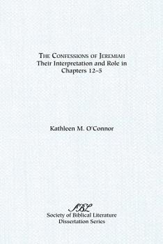 Paperback The Confessions of Jeremiah: Their Interpretation and Role in Chapters 1-25 Book