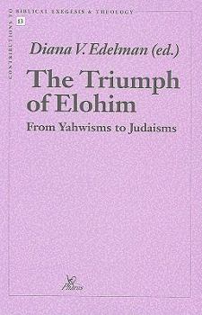 Paperback The Triumph of Elohim: From Yahwisms to Judaisms Book