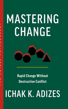 Hardcover Mastering Change: Rapid Change Without Destructive Conflict Book